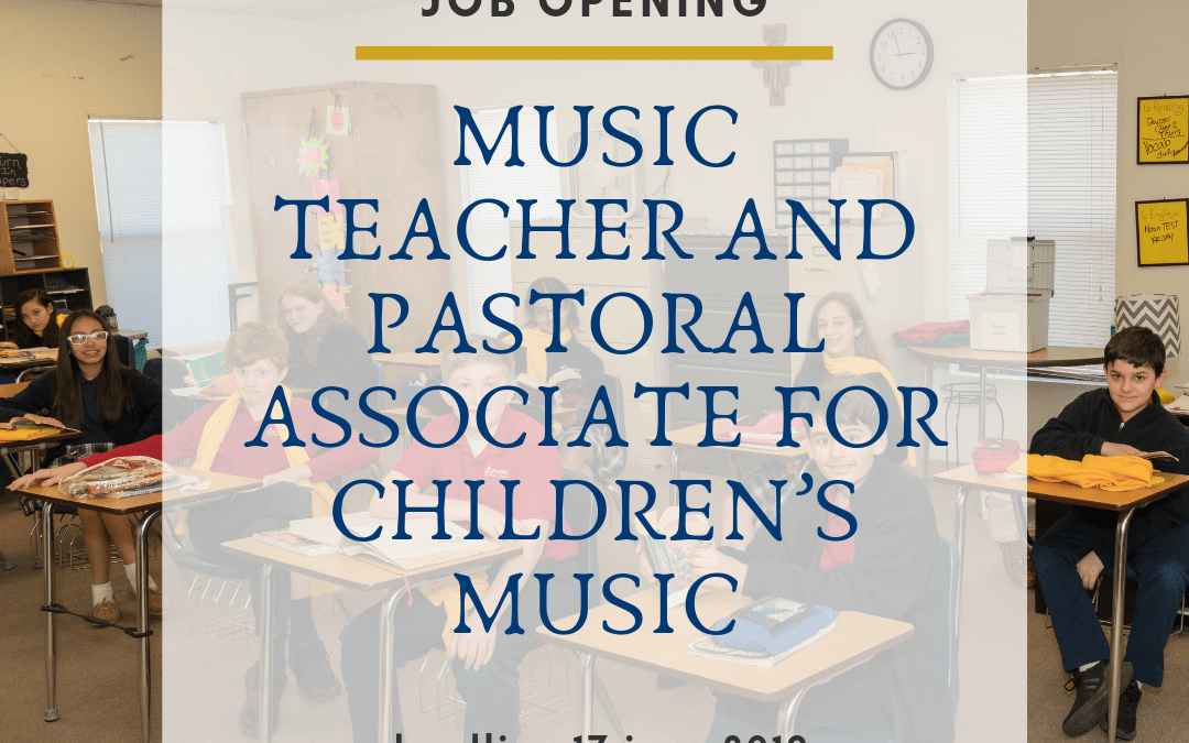 Job Opening: Music Teacher and Pastoral Associate for Children’s Music