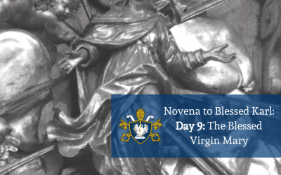 Day 9: Novena to Blessed Karl of Austria