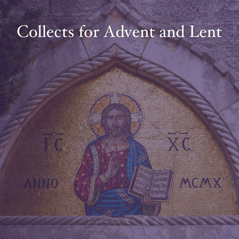 Collects for Advent and Lent